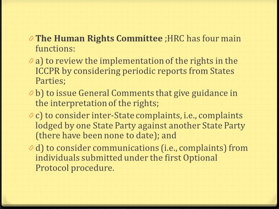 The Human Rights Committee ;HRC has four main functions: