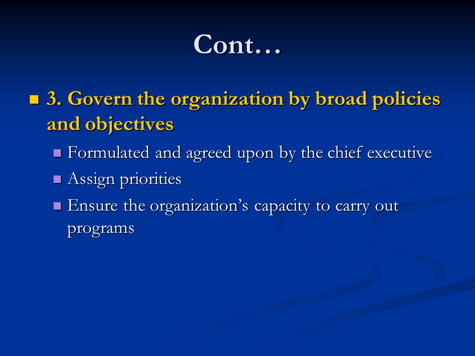 Cont… 3. Govern the organization by broad policies and objectives