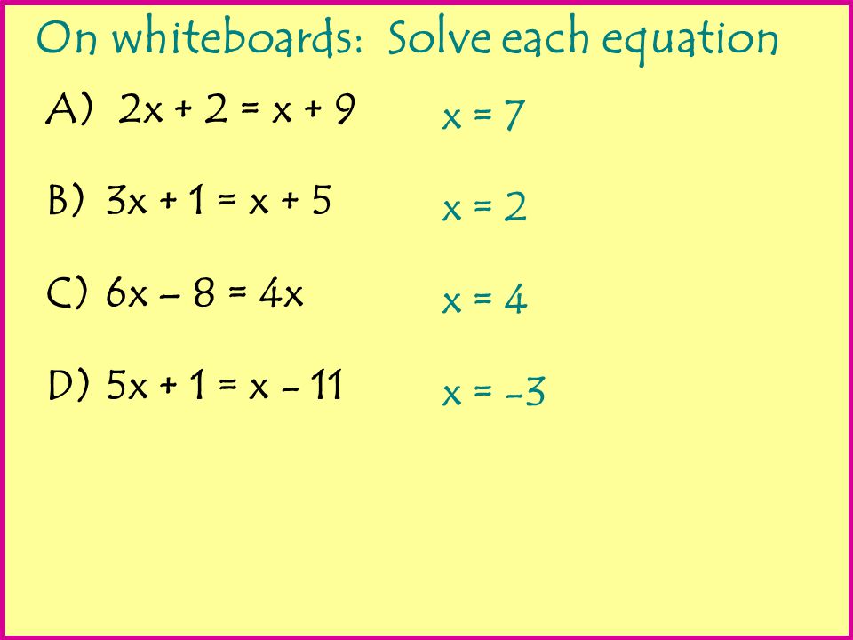 On whiteboards: Solve each equation