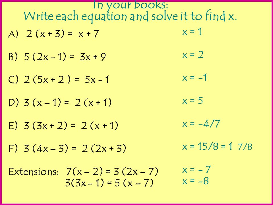 In your books: Write each equation and solve it to find x.