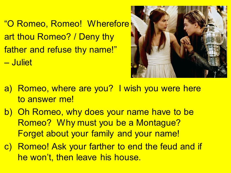 O Romeo, Romeo! Wherefore