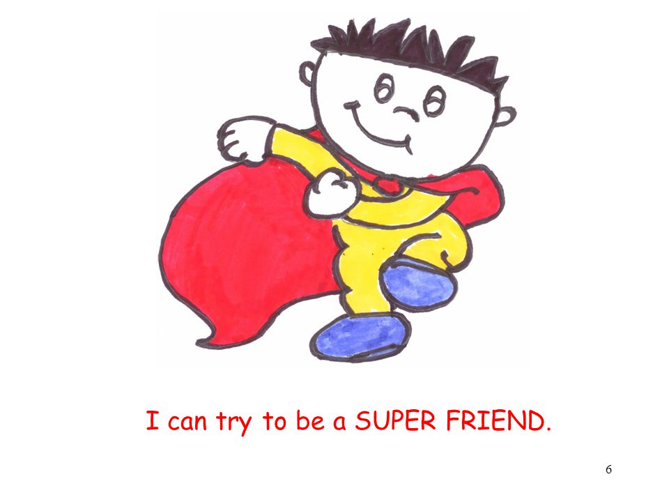 I can try to be a SUPER FRIEND.
