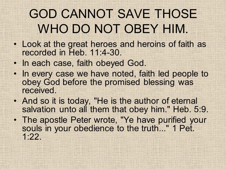 GOD CANNOT SAVE THOSE WHO DO NOT OBEY HIM.