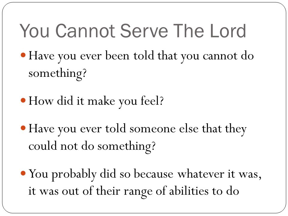 You Cannot Serve The Lord