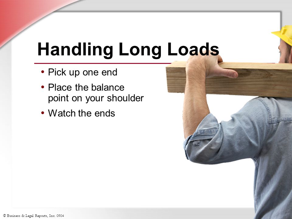 Handling Long Loads Pick up one end