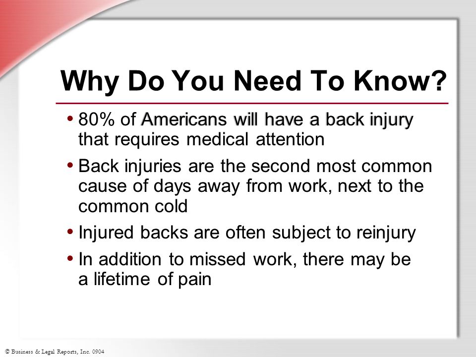 Why Do You Need To Know 80% of Americans will have a back injury that requires medical attention.