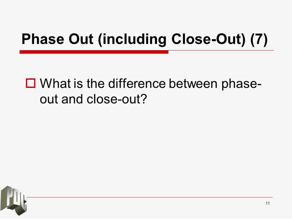 Phase Out (including Close-Out) (7)