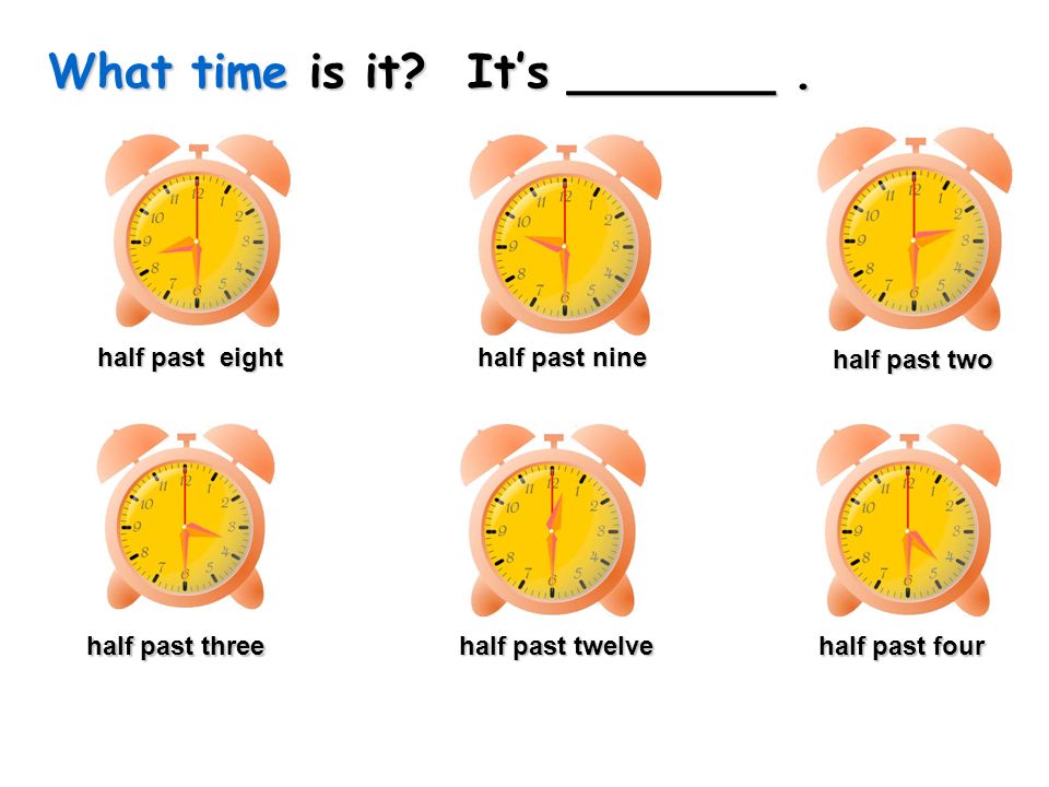 What time is it It’s _______ .