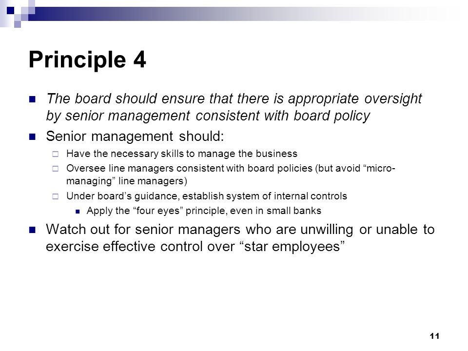 Principle 4 The board should ensure that there is appropriate oversight by senior management consistent with board policy.
