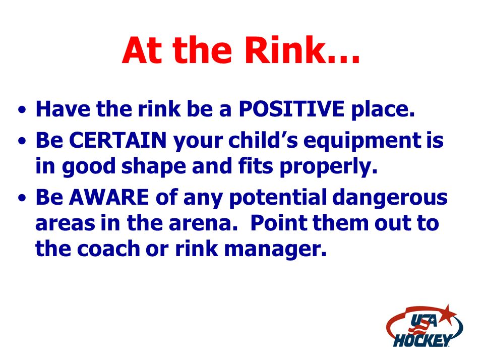 At the Rink… Have the rink be a POSITIVE place.