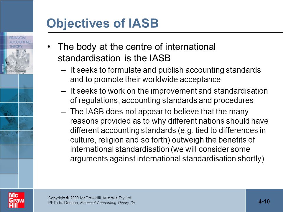 Objectives of IASB The body at the centre of international standardisation is the IASB.