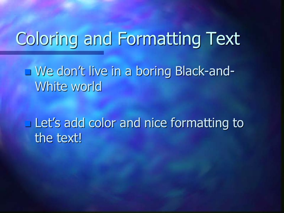 Coloring and Formatting Text