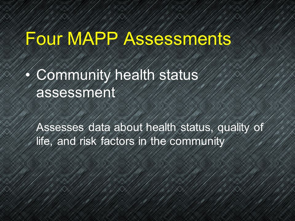 Four MAPP Assessments Community health status assessment