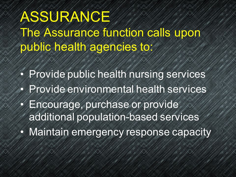 ASSURANCE The Assurance function calls upon public health agencies to: