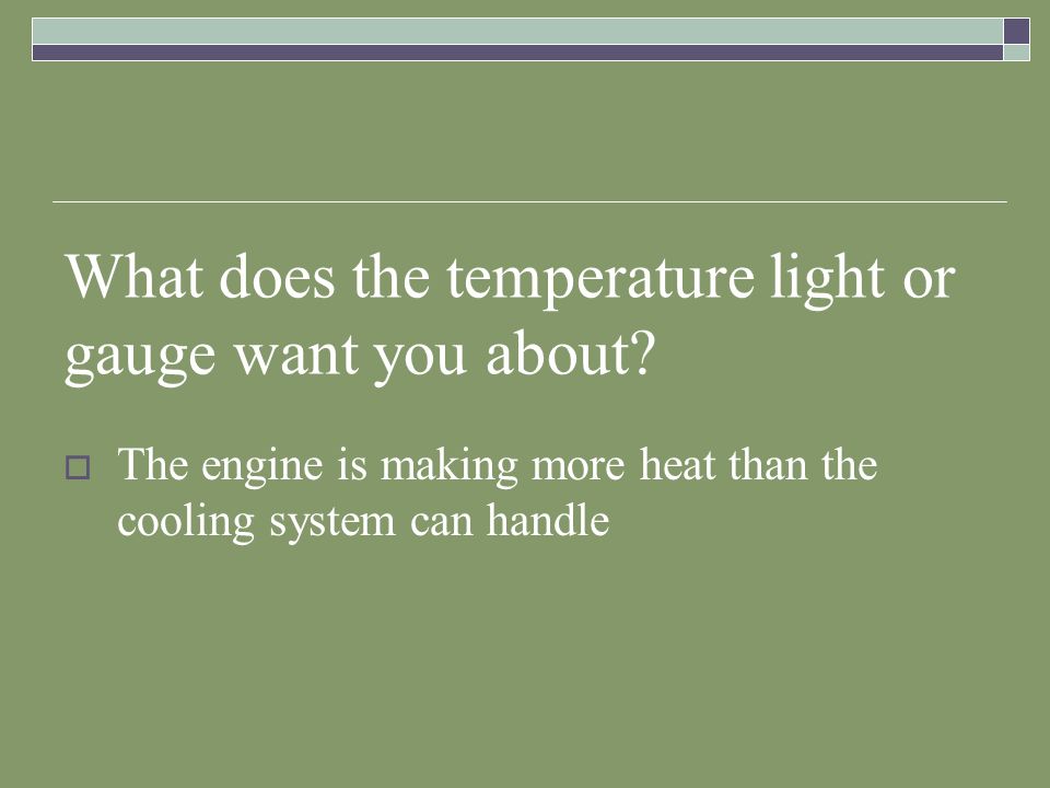 What does the temperature light or gauge want you about