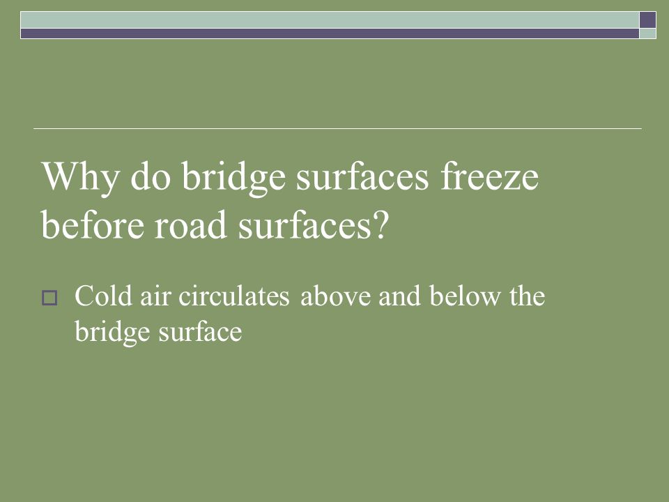Why do bridge surfaces freeze before road surfaces