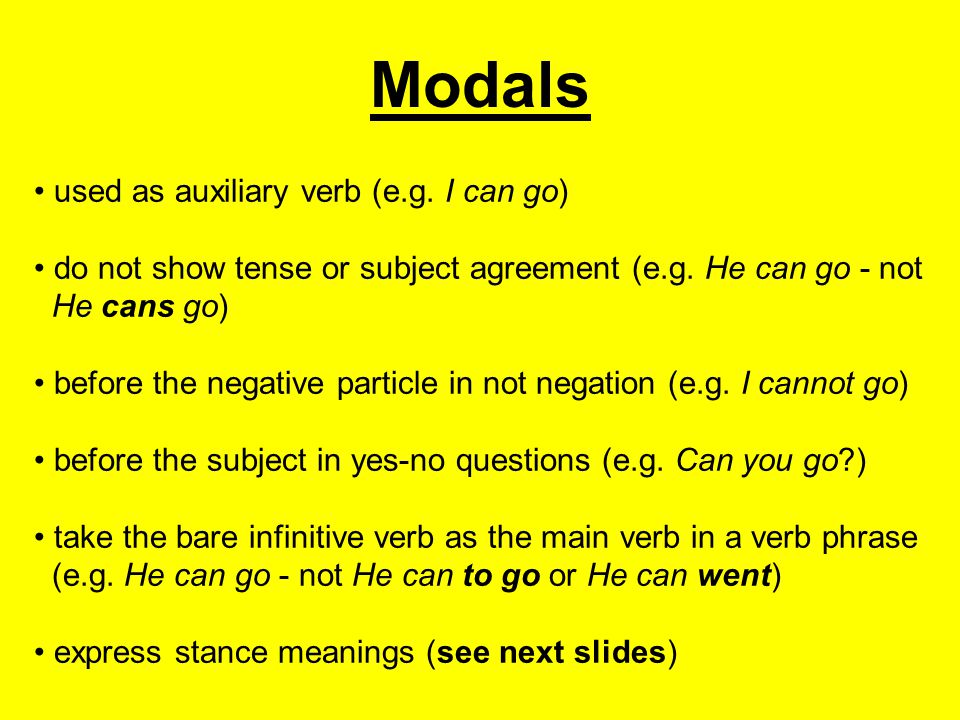 Modals used as auxiliary verb (e.g. I can go)