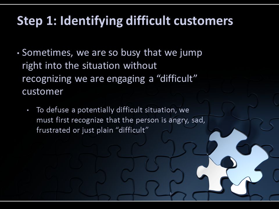 Step 1: Identifying difficult customers