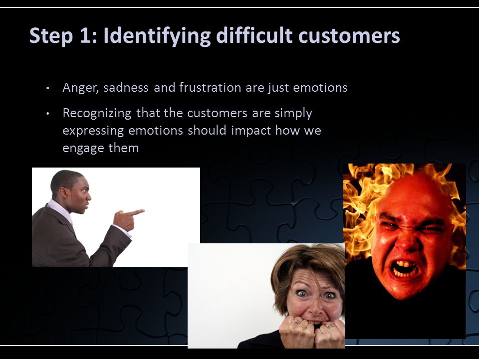 Step 1: Identifying difficult customers