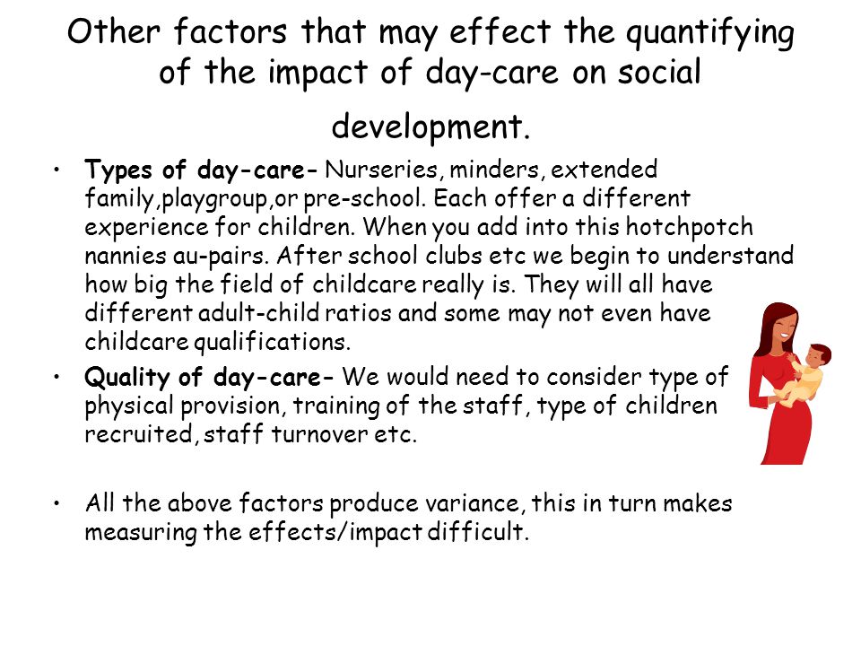 Other factors that may effect the quantifying of the impact of day-care on social development.
