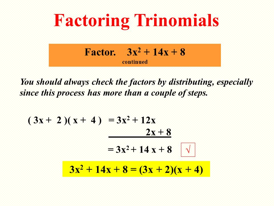 Factoring Trinomials Factor. 3x2 + 14x + 8 continued