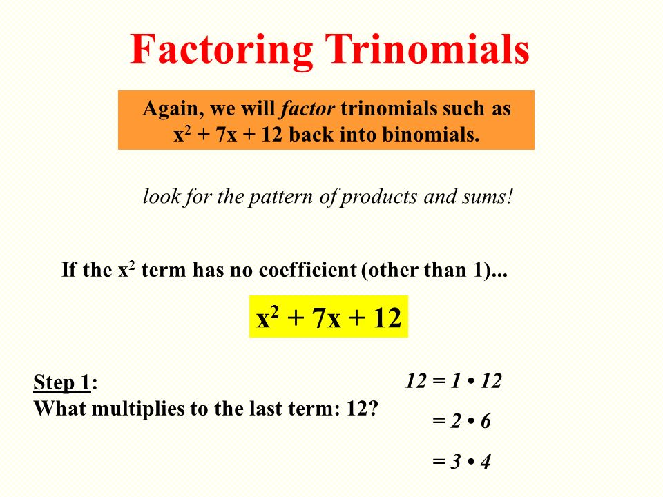 Factoring Trinomials x2 + 7x + 12