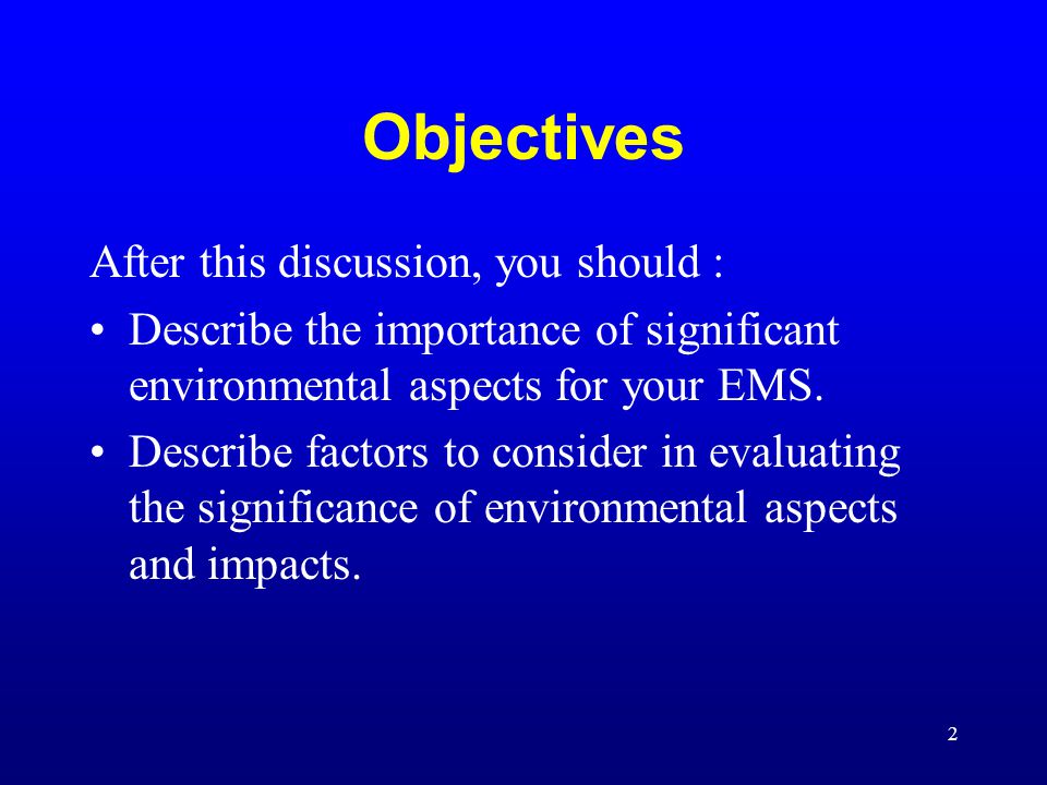 Objectives After this discussion, you should :