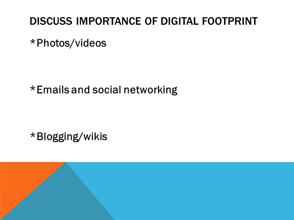 Discuss importance of digital footprint