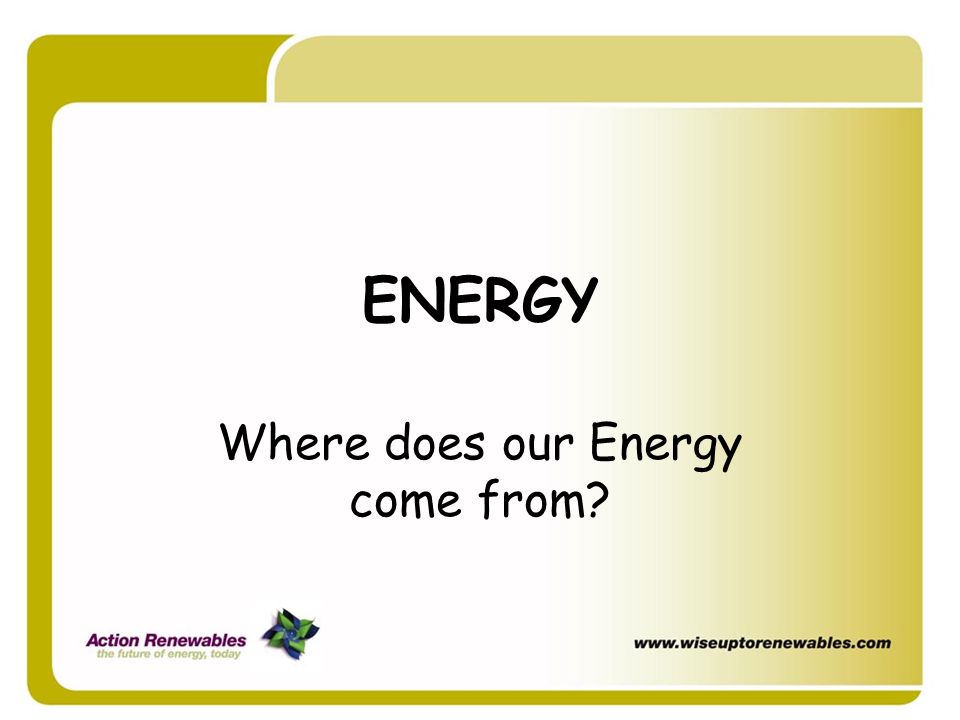 Where does our Energy come from