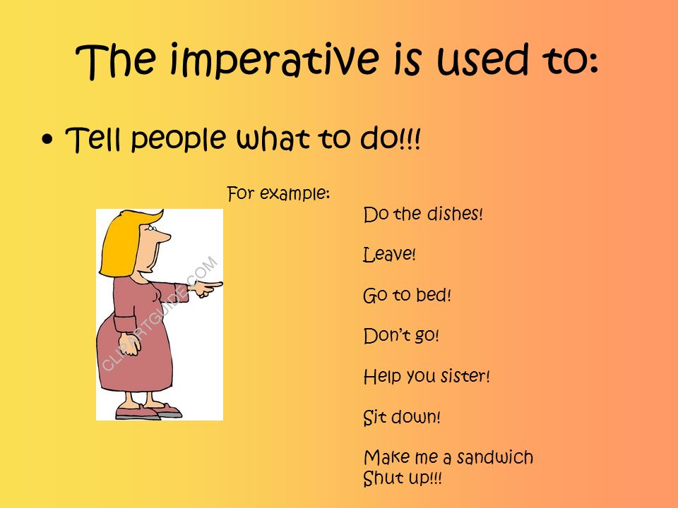 The imperative is used to: