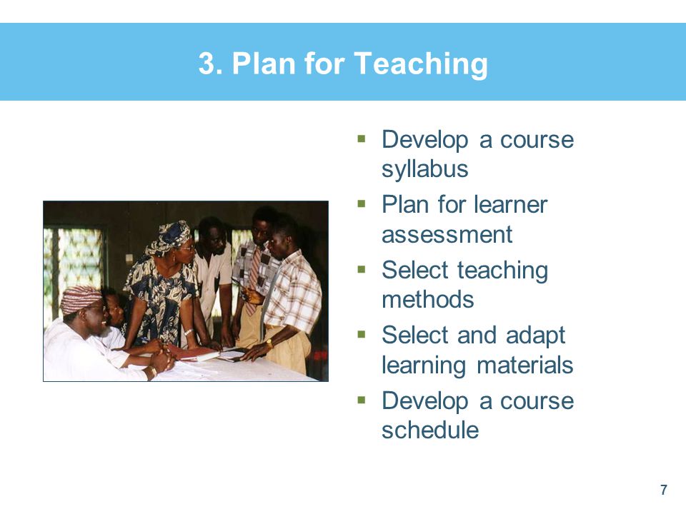 3. Plan for Teaching Develop a course syllabus
