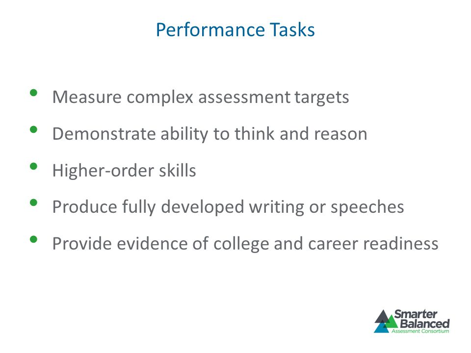 Performance Tasks Measure complex assessment targets