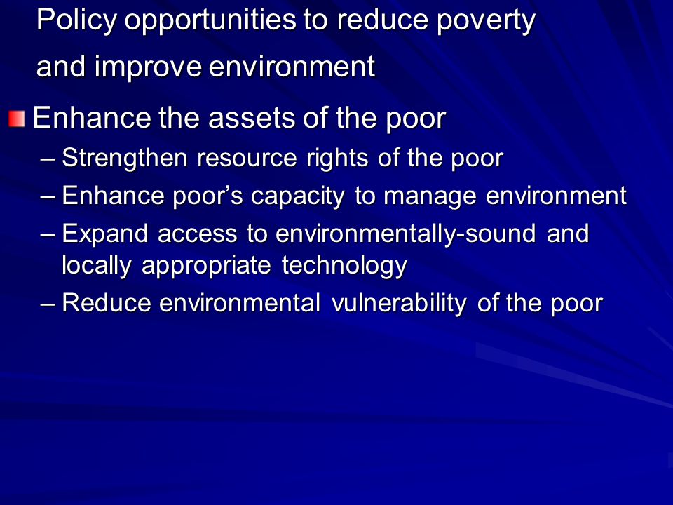 Policy opportunities to reduce poverty and improve environment
