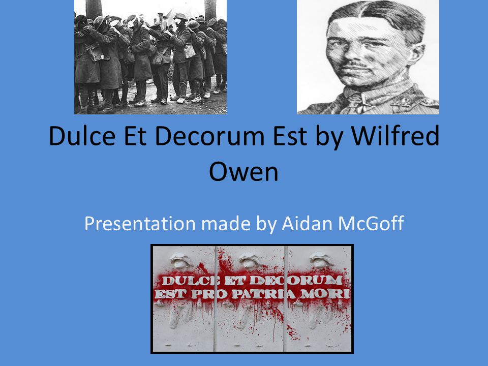 Dulce Et Decorum Est by Wilfred Owen
