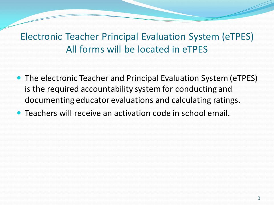 Electronic Teacher Principal Evaluation System (eTPES) All forms will be located in eTPES