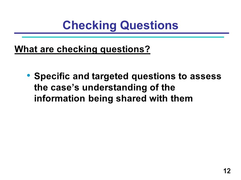 Checking Questions What are checking questions