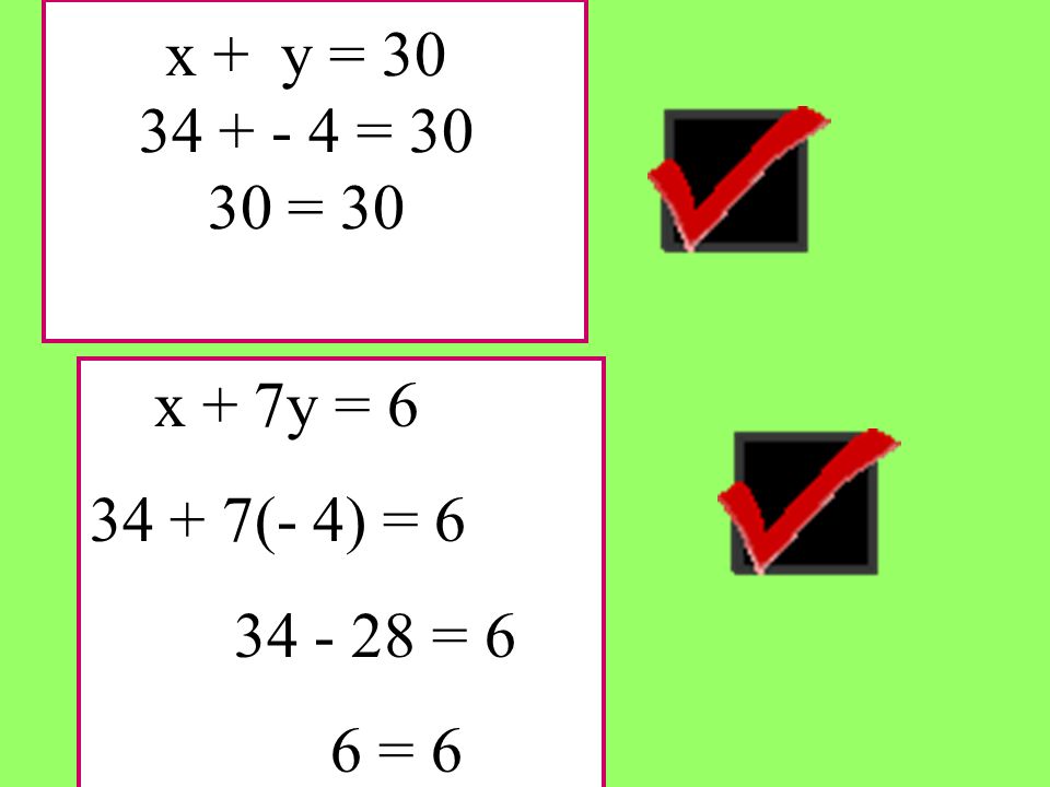 x + y = = = 30 x + 7y = (- 4) = = 6 6 = 6