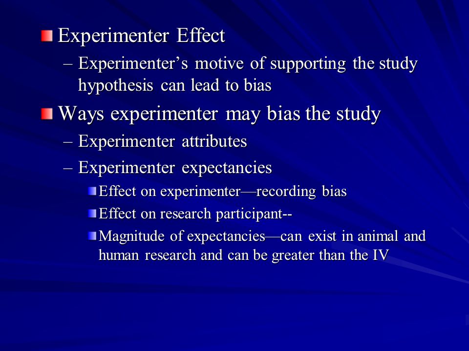 Ways experimenter may bias the study
