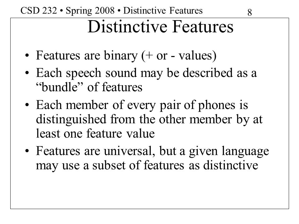 Distinctive Features Features are binary (+ or - values)