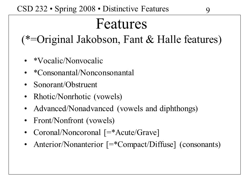 Features (*=Original Jakobson, Fant & Halle features)