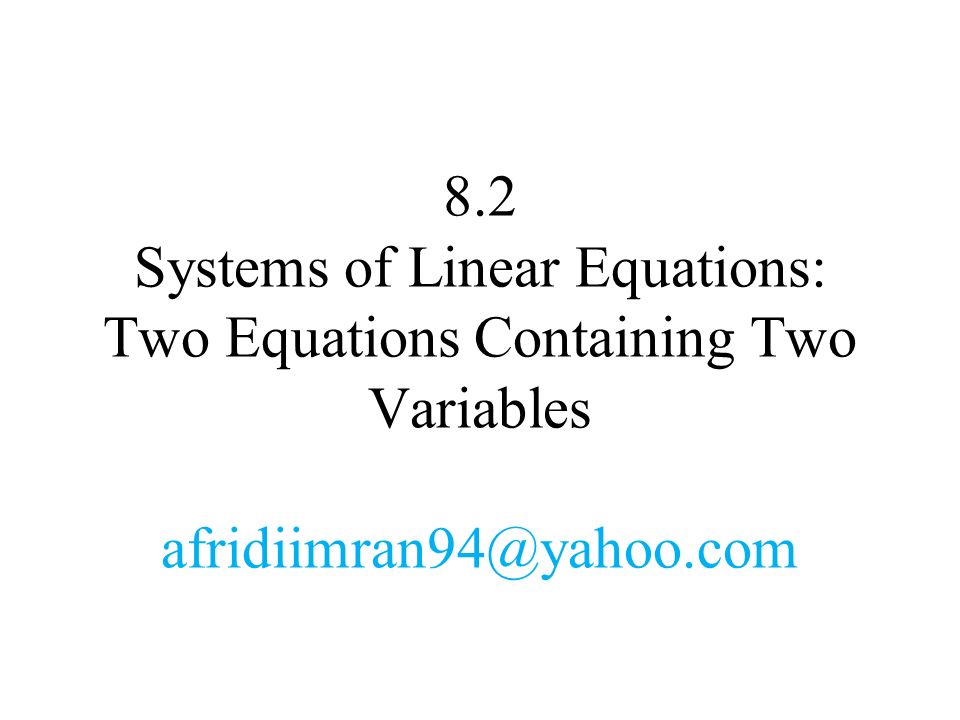 8.2 Systems of Linear Equations: Two Equations Containing Two Variables