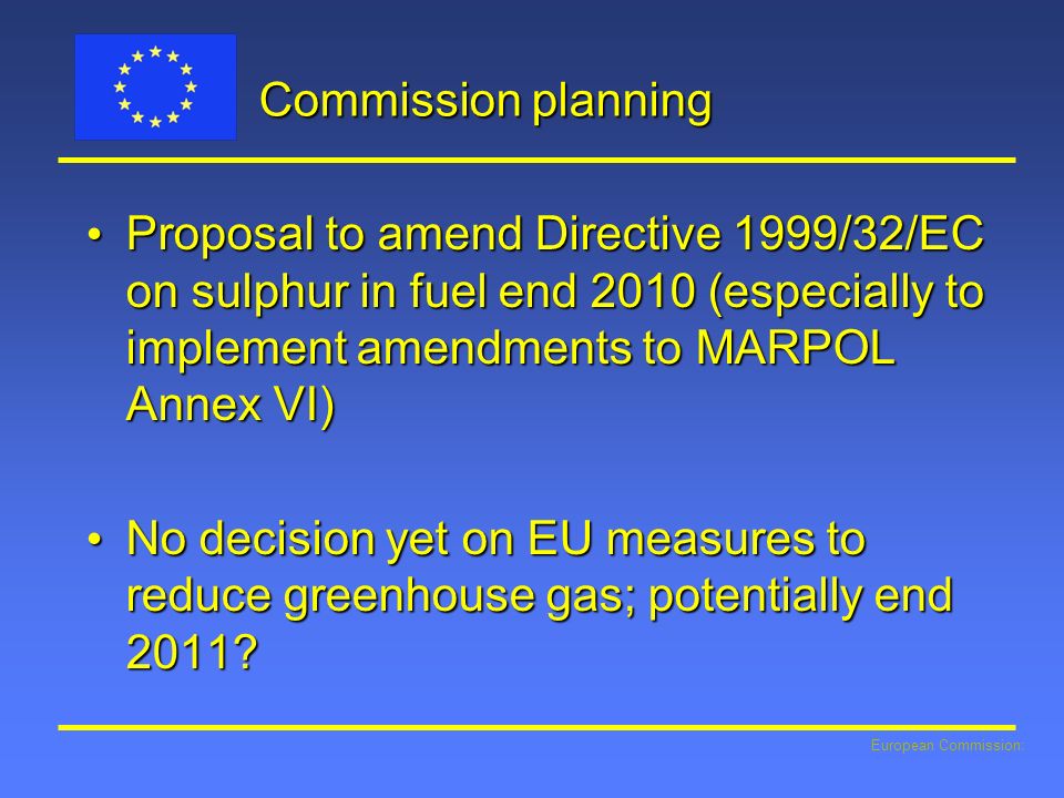 Commission planning Proposal to amend Directive 1999/32/EC on sulphur in fuel end 2010 (especially to implement amendments to MARPOL Annex VI)