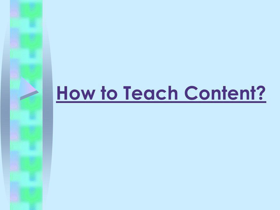How to Teach Content