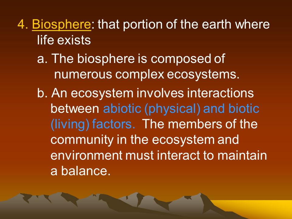 4. Biosphere: that portion of the earth where life exists