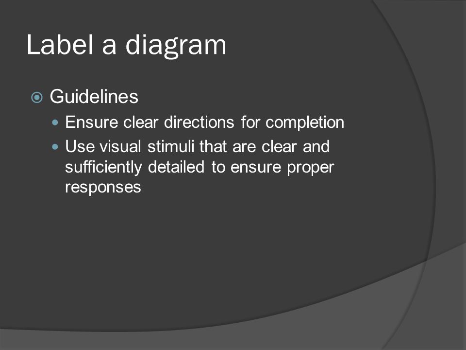 Label a diagram Guidelines Ensure clear directions for completion