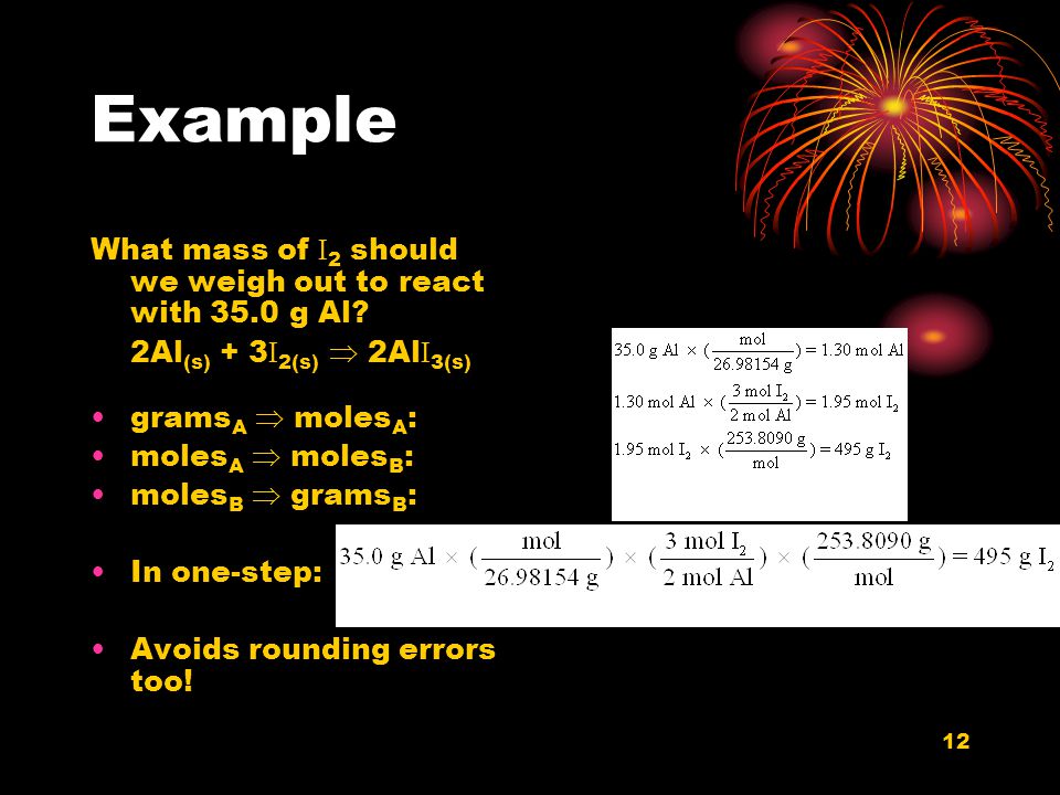 Example What mass of 2 should we weigh out to react with 35.0 g Al