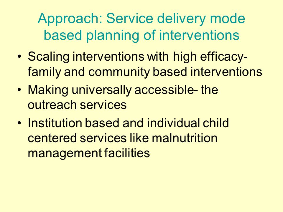 Approach: Service delivery mode based planning of interventions
