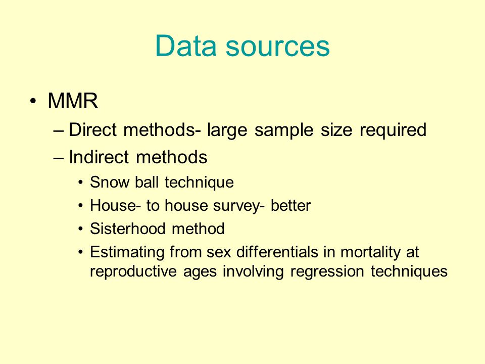 Data sources MMR Direct methods- large sample size required