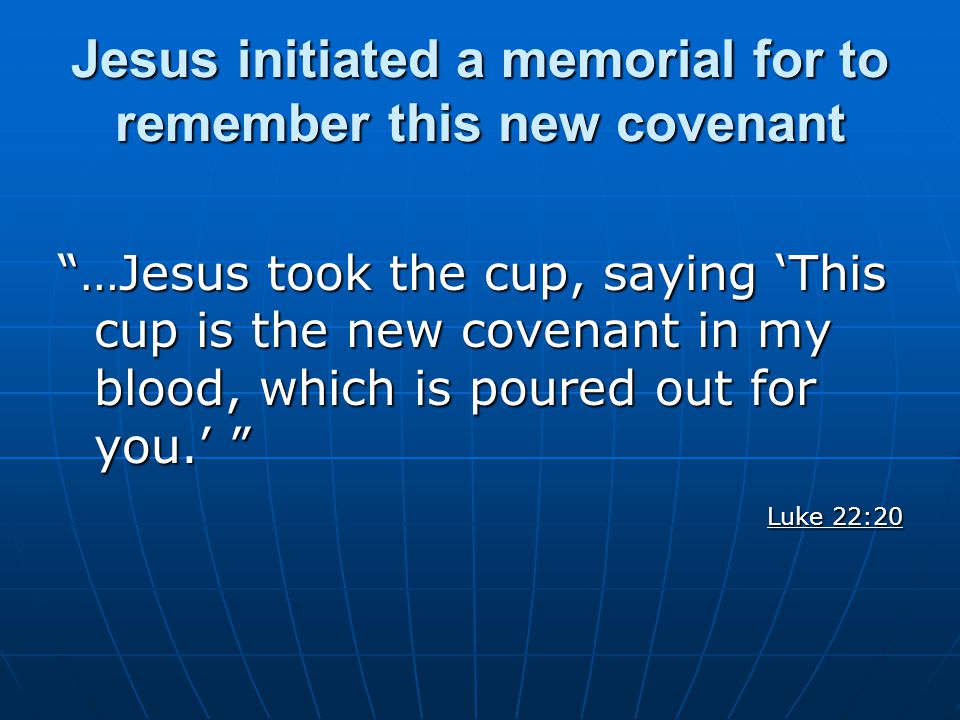 Jesus initiated a memorial for to remember this new covenant
