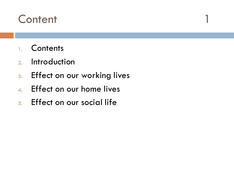 Content 1 Contents Introduction Effect on our working lives